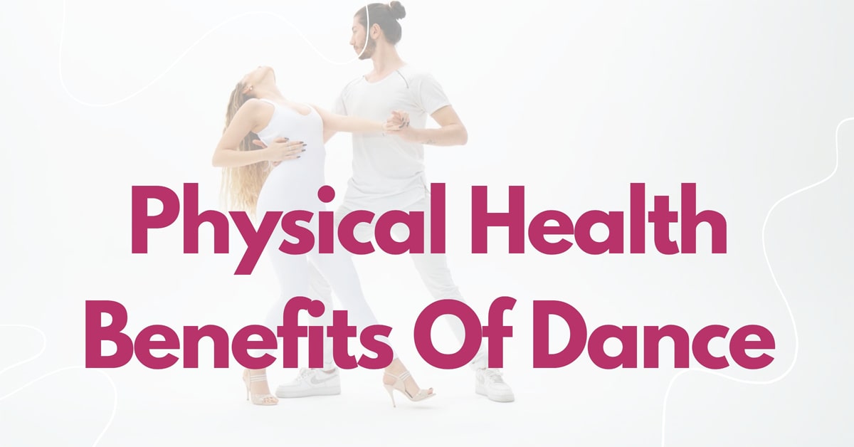 Physical Health Benefits Of Dance