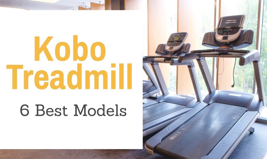 Kobo Treadmill – 6 Best Models