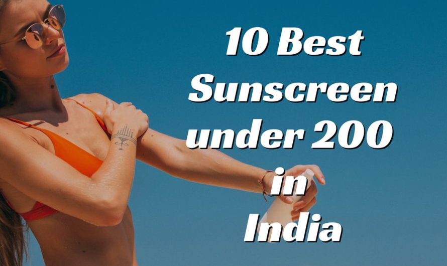 10 Best Sunscreen under 200 in India