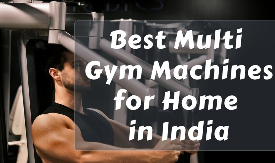 Top 9 High Performing Best Multi Gym Machines for Home in India