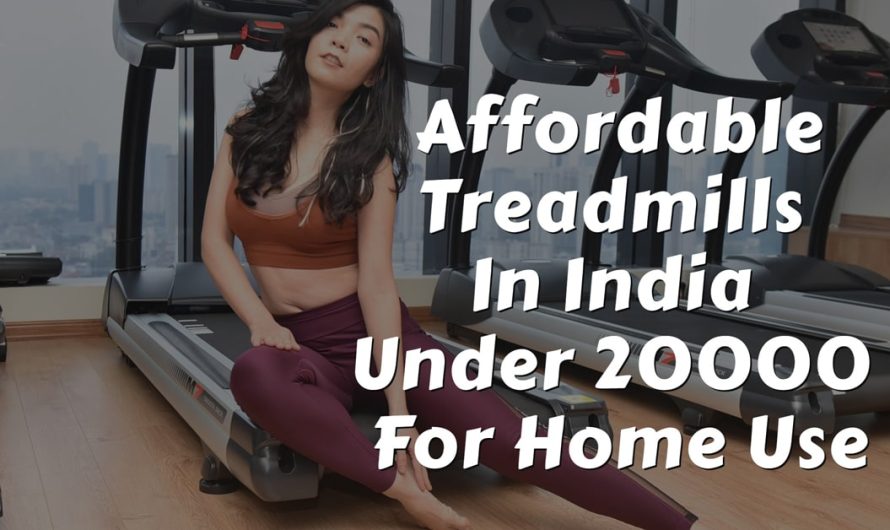 Top 10 Affordable Treadmills In India Under 20000 For Home Use